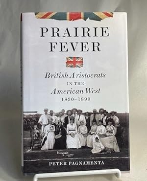 Seller image for Prairie Fever: British Aristocrats in the American West 1830?1890 for sale by Furrowed Brow Books, IOBA