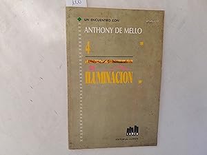 Imagen del vendedor de Un encuentro con Anthony de Mello 4. La Iluminacin. a la venta por Librera "Franz Kafka" Mxico.