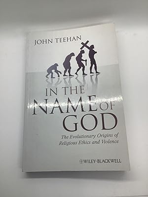 Seller image for In the Name of God: The Evolutionary Origins of Religious Ethics and Violence The Evolutionary Origins of Religious Ethics and Violence for sale by Arches Bookhouse