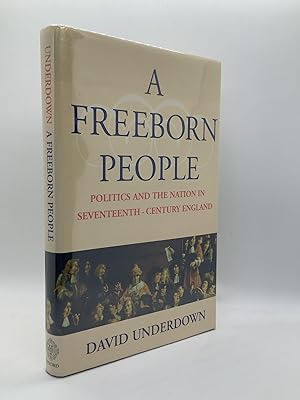 Seller image for A Freeborn People: Politics and the Nation in Seventeenth-Century England Politics and the Nation in Seventeenth-Century England for sale by Arches Bookhouse