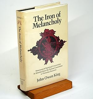 Seller image for The Iron of Melancholy: Structures of Spiritual Conversion in America from the Puritan Conscience to Victorian Neuroses Structure of Spiritual Conversion in America from the Puritan Conscience to Victorian Neurosis for sale by Arches Bookhouse