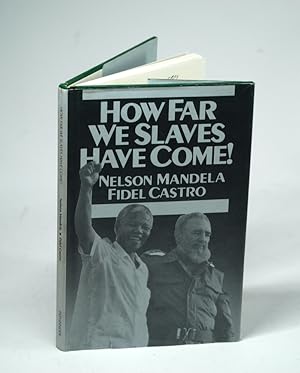 Seller image for How Far We Slaves Have Come!: South Africa and Cuba in Today's World South Africa and Cuba in Today's World for sale by Arches Bookhouse