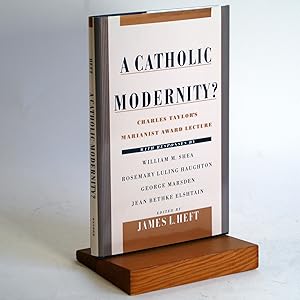 Seller image for A Catholic Modernity?: Charles Taylor's Marianist Award Lecture, with responses by William M. Shea, Rosemary Luling Haughton, George Marsden, and Jean Bethke Elshtain Charles Taylor's Marianist Award Lecture with Responses by: William M. Shea, Rosemary Luling Haughton, George Marsden, Jean Bethke Elshtain for sale by Arches Bookhouse