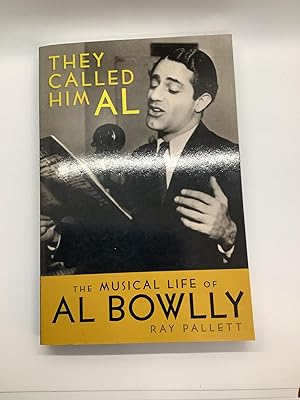 Imagen del vendedor de They Called Him Al: The Musical Life of Al Bowlly The Musical Life of Al Bowlly a la venta por Arches Bookhouse