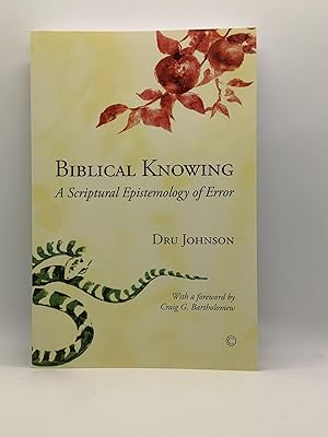 Seller image for Biblical Knowing: A Scriptural Epistemology of Error A Scriptural Epistemology of Error for sale by Arches Bookhouse