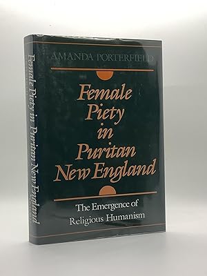 Image du vendeur pour Female Piety in Puritan New England: The Emergence of Religious Humanism (Religion in America) The Emergence of Religious Humanism mis en vente par Arches Bookhouse