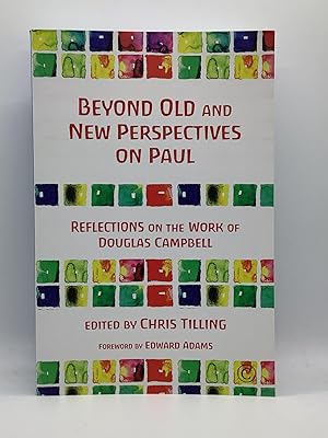 Image du vendeur pour Beyond Old and New Perpectives on Paul: Reflections on the Work of Douglas Campbell Reflections on the Work of Douglas Campbell mis en vente par Arches Bookhouse