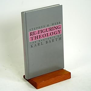 Bild des Verkufers fr Re-Figuring Theology: The Rhetoric of Karl Barth (Suny Rhetoric and Theology) The Rhetoric of Karl Barth zum Verkauf von Arches Bookhouse