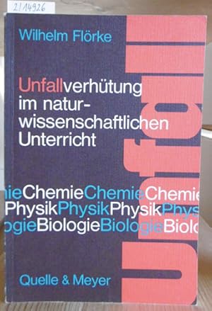 Imagen del vendedor de Unfallverhtung im naturwissenschaftlichen Unterricht (Chemie, Physik, Biologie). 6.Aufl., berarbeitet v. Ottheinrich Dll. a la venta por Versandantiquariat Trffelschwein