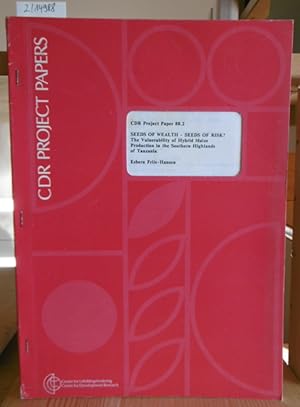 Bild des Verkufers fr Seeds of Wealth - Seeds of Risk? The Vulnerability of Hybrid Maize Production in the Southern Highlands of Tanzania. zum Verkauf von Versandantiquariat Trffelschwein