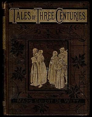 Seller image for Tales of Three Centuries: A Hugenot Family; The Pilgrim Fathers; The desert or The Church Under The Cross for sale by Lazy Letters Books