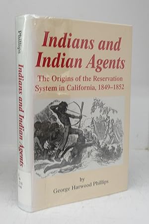 Bild des Verkufers fr Indians and Indian Agents: The Origins of the Reservation System in California, 1849-1852 zum Verkauf von Attic Books (ABAC, ILAB)