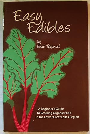 Bild des Verkufers fr Easy Edibles: A Beginner's Guide to Growing Organic Food in the Lower Great Lakes Region, Signed zum Verkauf von Kazoo Books LLC