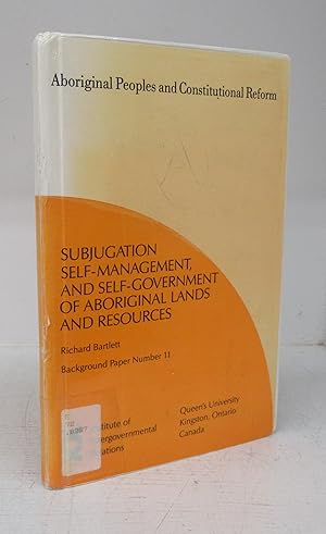 Bild des Verkufers fr Subjugation, Self-management, and Self-Government of Aboriginal lands and Resources zum Verkauf von Attic Books (ABAC, ILAB)