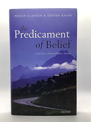 Seller image for The Predicament of Belief: Science, Philosophy, and Faith Science, Philosophy, Faith for sale by Arches Bookhouse