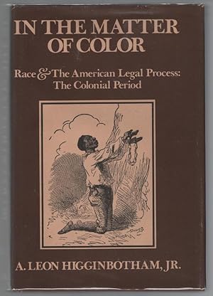 In the Matter of Color: Race and the American Legal Process 1: The Colonial Period