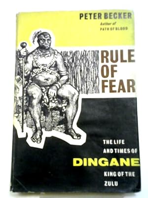 Bild des Verkufers fr Rule Of Fear: The Life And Times of Dingane, King of the Zulu zum Verkauf von World of Rare Books