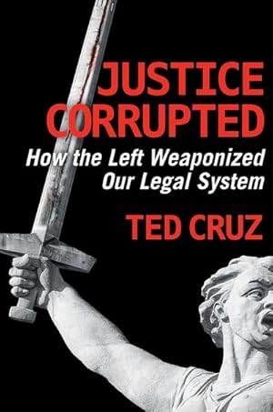 Bild des Verkufers fr Justice Corrupted : How the Left Weaponized Our Legal System zum Verkauf von AHA-BUCH GmbH