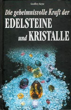 Bild des Verkufers fr Die geheimnisvolle Kraft der Edelsteine und Kristalle. Aus dem Engl. von Diane von Weltzien zum Verkauf von Versandantiquariat Nussbaum