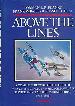 Seller image for Above the Lines: The Aces and Fighter Units of the German Air Service, Naval Air Service and Flanders Marine Corps 1914-1918: German Aces, World War I. for sale by Antiquariat Bernhardt