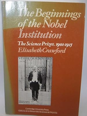 Seller image for The Beginning of the Nobel institutions: The Science Prizes 1901-1915 for sale by Easy Chair Books