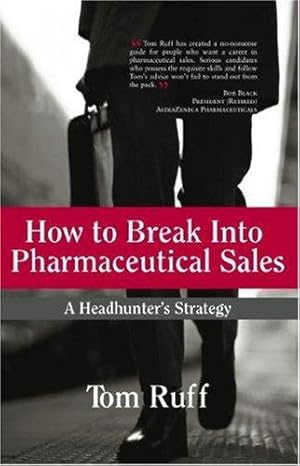 Immagine del venditore per How to Break Into Pharmaceutical Sales: A Headhunter's Strategy venduto da Giant Giant