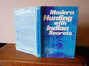 Seller image for Modern Hunting with Indian Secrets - Basic, old-New Skills for Observing and Matching Wits with Nature for sale by Old Scrolls Book Shop