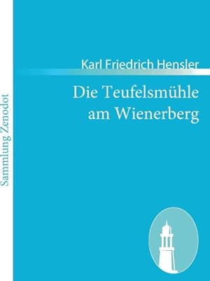 Bild des Verkufers fr Die Teufelsmuhle Am Wienerberg : Ein sterreichisches Volksmhrchen Mit Gesang in Vier Aufzgen -Language: German zum Verkauf von GreatBookPrices