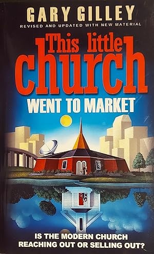 Seller image for This Little Church Went to Market: The Church in the Age of Entertainment for sale by Mister-Seekers Bookstore