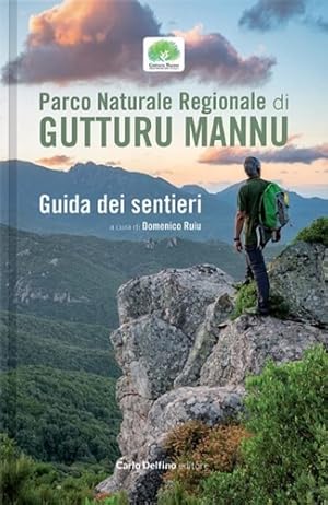 Bild des Verkufers fr Parco naturale regionale di Gutturu Mannu. Guida dei sentieri. zum Verkauf von FIRENZELIBRI SRL