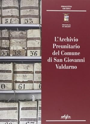 Bild des Verkufers fr L'Archivio Preunitario del Comune di San GIovanni Valdarno. zum Verkauf von FIRENZELIBRI SRL