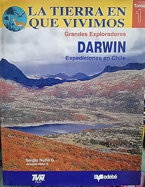 La tierra en que vivimos. Grandes exploradores. Tomo I.- Darwin en Chile