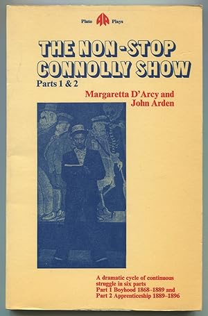 Bild des Verkufers fr The Non-Stop Connolly Show: A Dramatic Cycle of Continuous Struggle in Six Parts: Parts One and Two: Boyhood 1868-1889 / Apprenticeship 1889-1896 zum Verkauf von Between the Covers-Rare Books, Inc. ABAA
