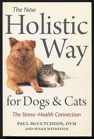 Bild des Verkufers fr The New Holistic Way for Dogs and Cats: The Stress-Health Connection zum Verkauf von Between the Covers-Rare Books, Inc. ABAA