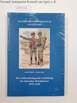 Seller image for Die Uniformierung und Ausrstung des deutschen Reichsheeres : Verffentlichung des Bayerischen Armeemuseums Ingolstadt : for sale by Versand-Antiquariat Konrad von Agris e.K.