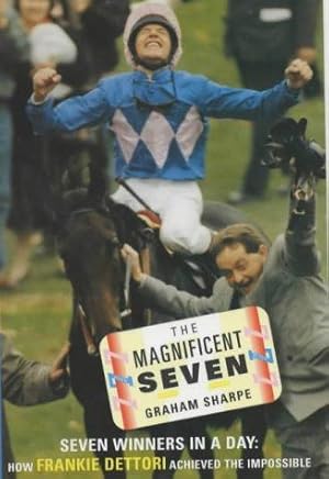 Immagine del venditore per The Magnificent Seven: Seven Winners in a Day - How Frankie Dettori Achived the Impossible venduto da WeBuyBooks