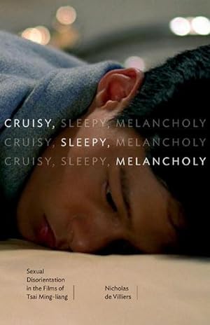 Bild des Verkufers fr Cruisy, Sleepy, Melancholy : Sexual Disorientation in the Films of Tsai Ming-liang zum Verkauf von AHA-BUCH GmbH