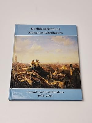 Seller image for Dachdeckerinnung Mnchen Oberbayern : Chronik eines Jahrhunderts 1903 - 2003 for sale by BcherBirne