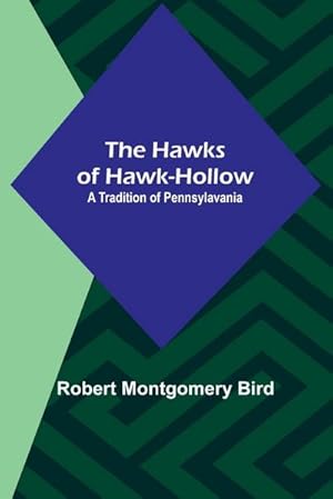 Seller image for The Hawks of Hawk-Hollow : A Tradition of Pennsylavania for sale by AHA-BUCH GmbH