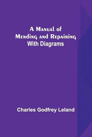 Seller image for A Manual of Mending and Repairing; With Diagrams for sale by AHA-BUCH GmbH