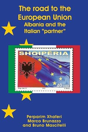 Image du vendeur pour The road to the European Union : Albania and the Italian "partner" mis en vente par AHA-BUCH GmbH