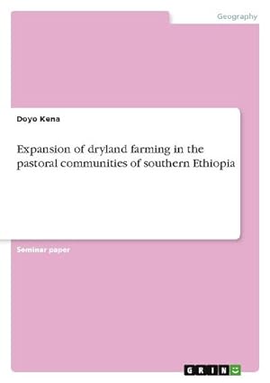 Bild des Verkufers fr Expansion of dryland farming in the pastoral communities of southern Ethiopia zum Verkauf von AHA-BUCH GmbH