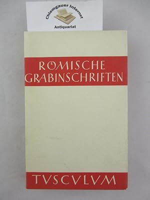 Römische Grabinschriften. Gesammelt und ins Deutsche übertragen von Hieronymus Geist. Betreut von...