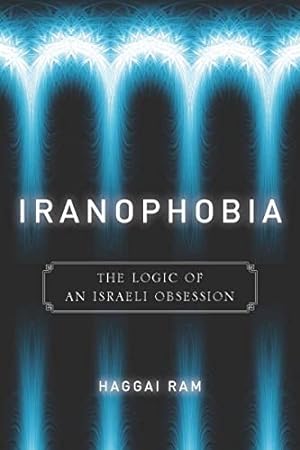 Seller image for Iranophobia: The Logic of an Israeli Obsession (Stanford Studies in Middle Eastern and Islamic Societies and Cultures) for sale by WeBuyBooks