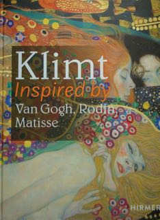 Klimt. Inspired by Van Gogh, Rodin, Matisse. 7 October 2022 - 8 January 2023.