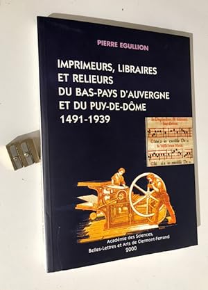 Imprimeurs, libraires et relieurs du Bas-pays d'Auvergne et du Puy-de-Dôme. 1491 - 1939.