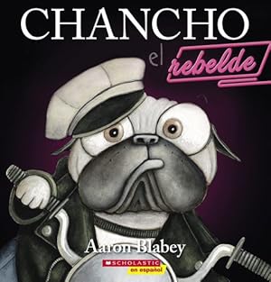 Seller image for Chancho el rebelde (Pig the Rebel) (Chancho el pug) (Spanish Edition) by Blabey, Aaron [Paperback ] for sale by booksXpress