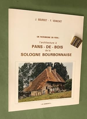 Un patrimoine en péril. L'Architecture à pans-de-bois de la Sologne Bourbonnaise.