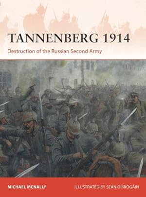 Seller image for Tannenberg 1914: Destruction of the Russian Second Army (Campaign) by McNally, Michael [Paperback ] for sale by booksXpress