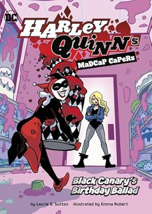 Immagine del venditore per Black Canary's Birthday Ballad (Harley Quinn's Madcap Capers) by Sutton, Laurie S [Paperback ] venduto da booksXpress